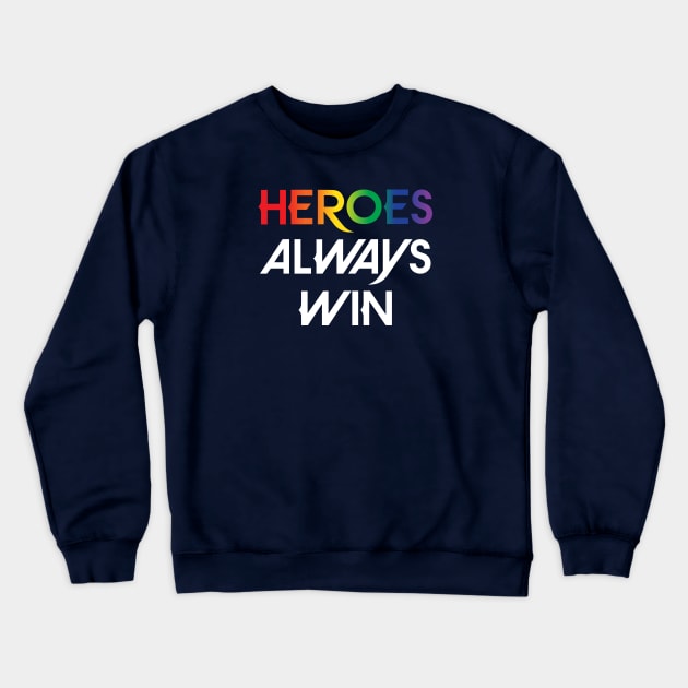 Heroes Always Win - Pride (white) Crewneck Sweatshirt by The OG Sidekick